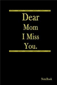 Dear Mom I Miss You