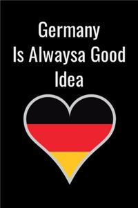 Germany Is Alwaysa Good Idea