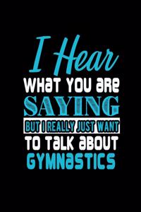 I Hear What You Are Saying But I Really Just Want to Talk about Gymnastics