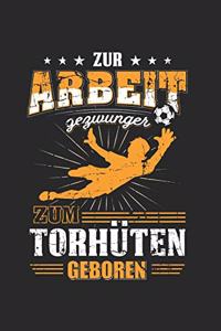 Zur Arbeit Gezwungen Zum Torhüten Geboren