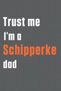 Trust me I'm a Schipperke dad