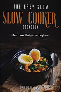 The Easy Slow Cooker Cookbook