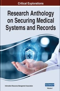 Research Anthology on Securing Medical Systems and Records