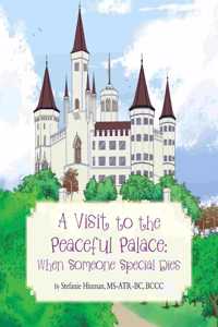 Visit to the Peaceful Palace: When Someone Special Dies