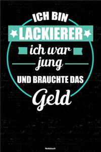 Ich bin Lackierer ich war jung und brauchte das Geld Notizbuch