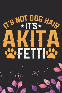 It's Not Dog Hair It's Akita Fetti