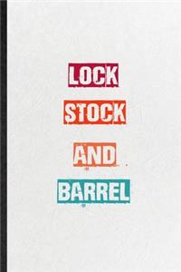 Lock Stock And Barrel