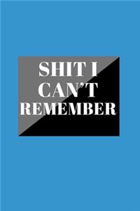 Shit I Can't Remember