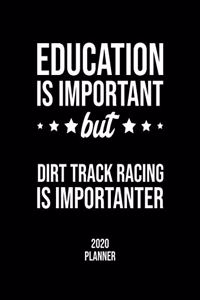 Education Is Important But Dirt Track Racing Is Importanter 2020 Planner