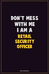 Don't Mess With Me, I Am A Retail Security Officer