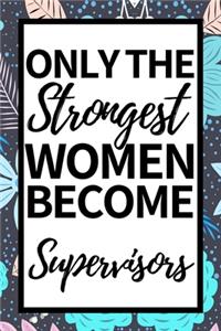 Only The Strongest Women Become Supervisors