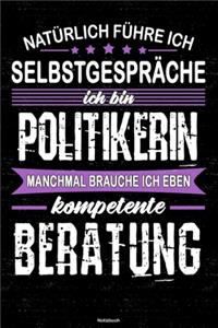 Natürlich führe ich Selbstgespräche ich bin Politikerin manchmal brauche ich eben kompetente Beratung Notizbuch