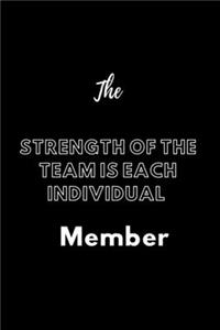 The Strength of the Team is each Individual Member.
