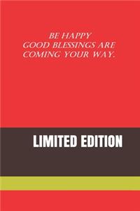 Be Happy Good Blessings Are Coming Your Way.