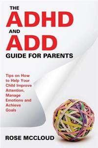 The ADHD and ADD Guide for Parents