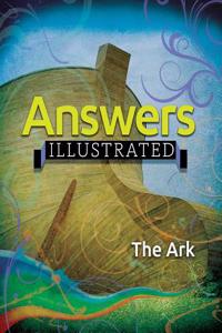 Answers Illustrated: The Ark