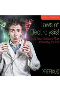 Laws of Electrolysis! What is Electrolysis and More - Chemistry for Kids - Children's Chemistry Books