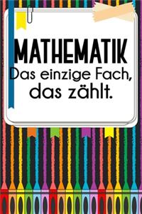 Mathematik - Das einzige Fach, das zählt.