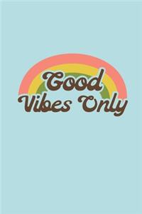 Good Vibes Only