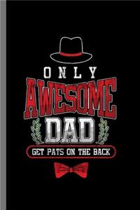 Only Awesome Dad get Pats on the back