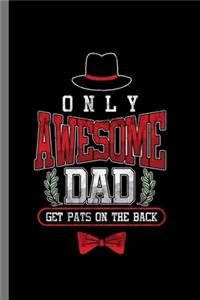 Only Awesome Dad get Pats on the back