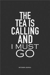 The Tea Is Calling And I Must Go