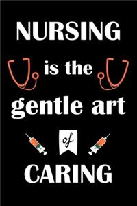 Nursing is the gentle art of caring