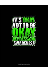 It's Okay Not To Be Okay Depression Awareness