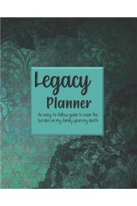 Legacy Planner, An easy-to-follow guide to ease the burden on my family upon my death