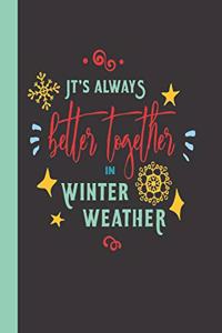 It's Always Better In Winter Weather