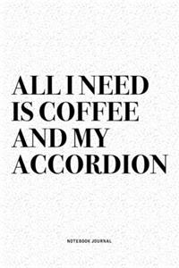 All I Need Is Coffee And My Accordion