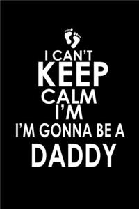 I Can't Keep Calm I'm Gonna Be A Daddy