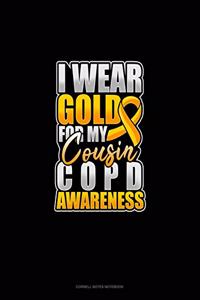 I Wear Gold For My Cousin COPD Awareness