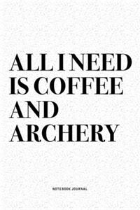 All I Need Is Coffee And Archery