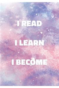 I Read I Learn I Become