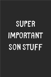 Super Important Son Stuff