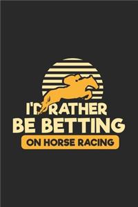 I'd Rather Be Betting On Horse Racing