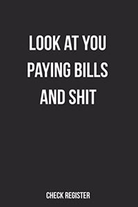 Check Register Look At You Paying Bills And Shit