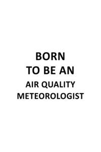 Born To Be An Air Quality Meteorologist