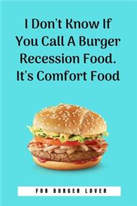 I Don't Know If You Call A Burger Recession Food. It's Comfort Food