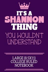 It's A Shannon Thing You Wouldn't Understand Large (8.5x11) College Ruled Notebook