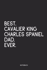 Best Cavalier King Charles Spaniel Dad Ever Notizbuch