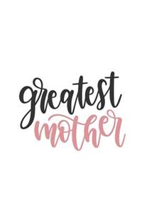 Greatest Mother: 150 Lined Journal Pages Planner Diary Notebook Featuring Greatest Mother Pink on the Cover