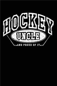 Hockey Uncle And Proud Of It: Lined Hockey Journals & Notebooks V25