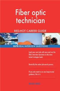 Fiber optic technician RED-HOT Career Guide; 2570 REAL Interview Questions