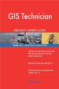 GIS Technician RED-HOT Career Guide; 2550 REAL Interview Questions