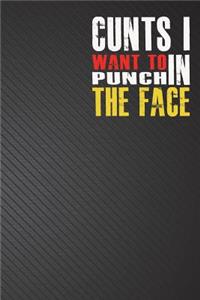 Cunts I Want to Punch in the Face