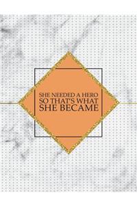 She Needed a Hero So That?s What She Became