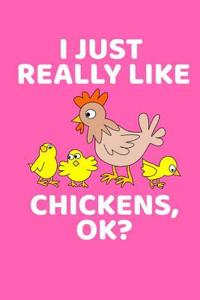 I Just Really Like Chickens, Ok?