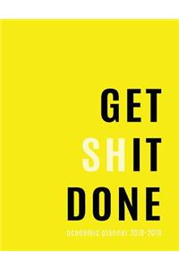 Get Shit Done Academic Planner 2018-2019
